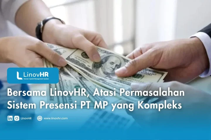 Bersama LinovHR, Atasi Permasalahan Sistem Presensi PT MP yang Kompleks